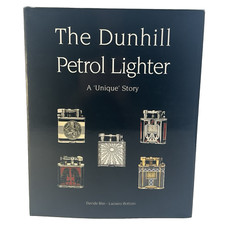 The  Dunhill Petrol Lighter A Unique Story Davide Blei & Luciano Bottoni 2004