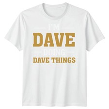 Im Dave Doing Dave Things Name Humor Mens T-Shirt