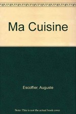 Ma Cuisine, Escoffier, Auguste