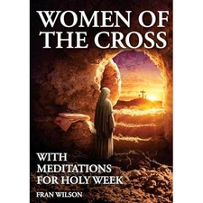 Women of the Cross : with