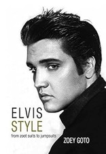 Elvis Style: From Zoot Suits to Jumpsuits, Zoey Goto, Used; Very Good Book