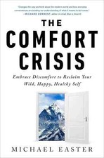 The Comfort Crisis: Embrace Discomfort To Reclaim Your Wild Happy Paperback New