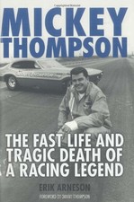 Mickey Thompson: The Fast Life and Tragic Death of a Racing... - Arneson, Erik