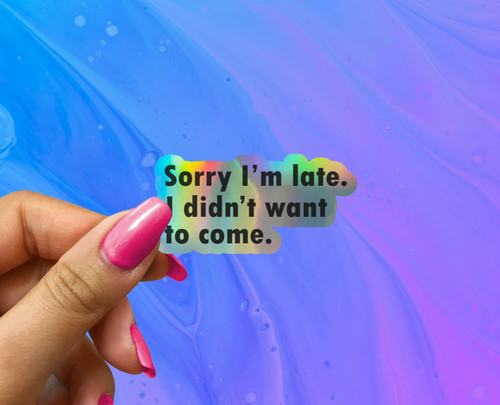 Sorry late didn t - i'm, late.