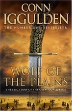 Wolf of the Plains (Conqueror 1) By Conn Iggulden. 9780007201747