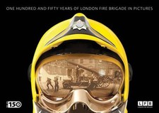 One Hundred and Fifty Years of London Fire Brigade in Pict... by Lewendon, Elena