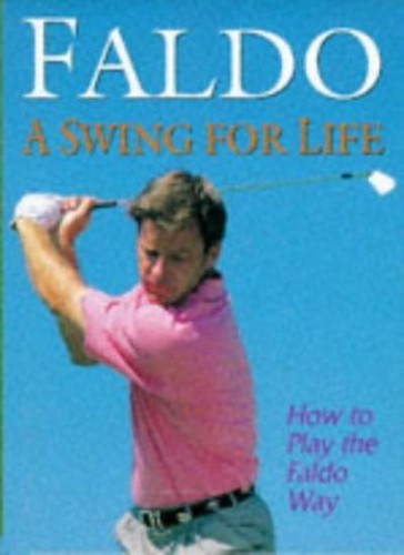 Swing for life nick faldo - swing, life,nick