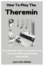 How To Play The Theremin The