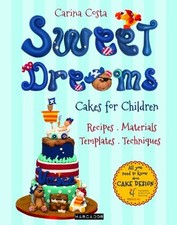 Sweet Dreams Cakes for Children, Carina Costa