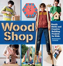 Wood Shop: Handy Skills and