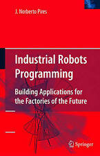 Industrial Robots Programming: Building Applications for the Factories of the F
