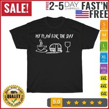 Funny Camping - Plan For The Day - Coffee, Camper, Wine T Shirt Men Women NEW