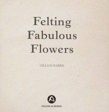 Felting Fabulous Flowers 30
