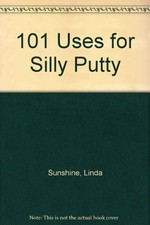 101 Uses for Silly Putty