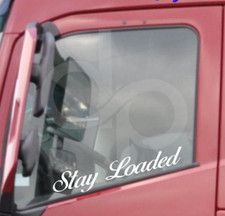 STAY LOADED X2 SIDE WINDOW STICKER GRAPHIC SCANIA VOLVO DAF TRUCKING LORRY