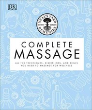 Complete Massage: All the Techniques, Disciplines, and Skills yo