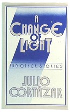 A Change of Light by Julio Cortázar UK First Edition Harvill 1984 Hardcover