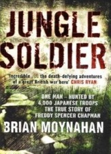 Jungle Soldier: The true story of Freddy Spencer Chapman By Bri .9781849160766