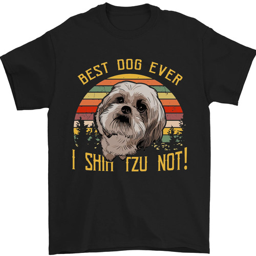 Best dog ever shih - i,