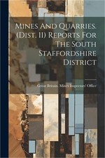 Mines And Quarries. (dist. 11) Reports For The South Staffordshire District (Pap