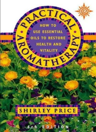 Practical aromatherapy how - practical, aromatherapy: