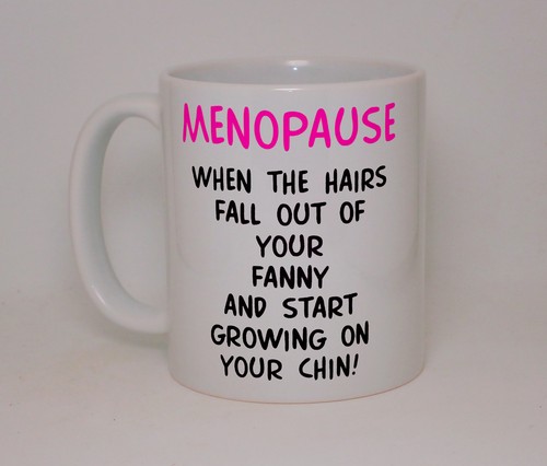 Funny menopause mug gift rude - menopause,