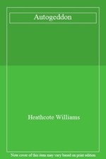 Autogeddon By Heathcote Williams. 9780224026444