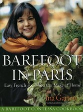 Barefoot Contessa in Paris: Easy French Food You Can Make at Home-Ina Garten