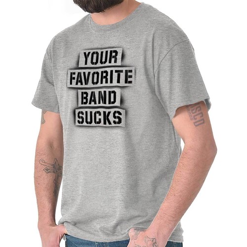 Your favorite band - your, sucks
