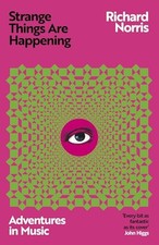 Strange Things Are Happening: Adventures in Music - Norris, Richard