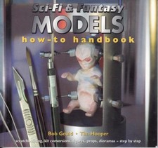 Sci-fi & fantasy models: How-to handbook : scratchbuilding, kit... - Bob Gould