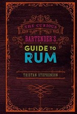 The Curious Bartender’s Guide to Rum, Stephenson, Tristan, New condition, Book