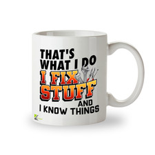 DZ909 I Fix Stuff And I Know Things Mug Funny Gift for Dad Him Handyman Mechanic