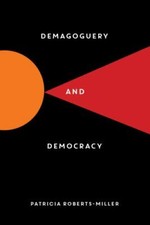 Demagoguery and Democracy - paperback, Patricia Roberts-Miller, 1615196765