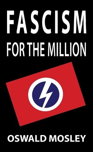 Oswald mosley fascism for - oswald,