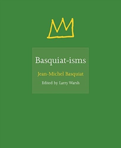Basquiat isms jean michel - basquiat-isms, by