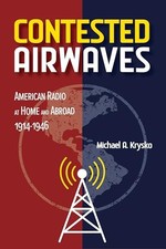 Contested Airwaves : American Radio at Home and Abroad, 1914-1946