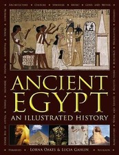 Ancient Egypt: An Illustrated History by Lorna Oakes, Lucia Gahlin...