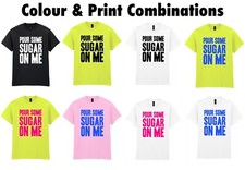 Pour Some Sugar On ME T-Shirt