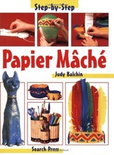 Papier Mache (Step-by-step Children's Crafts), Balchin, Judy, Used; Very Good Bo