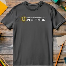 Legalize Plutonium 2 T-shirt
