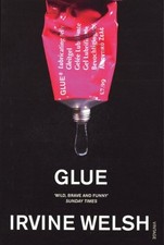 Glue By Irvine Welsh. 9780099285922