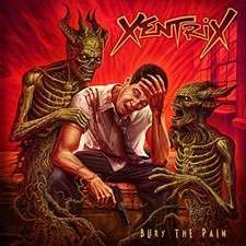 Xentrix - Bury the Pain - New