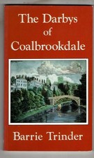 The Darbys of Coalbrookdale : Barrie Trinder