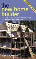 New Home Builder: The Self-builder's Guide to Designing and Building Your Own.