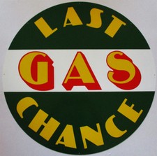 Last Chance Gas Sign 26" Baked