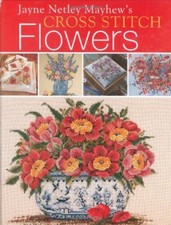 Jayne Netley Mayhew's Cross Stitch Flowers,Jayne Netley Mayhew
