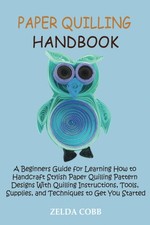Paper Quilling Handbook: A