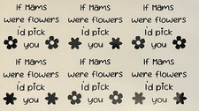 6 If Mams Were Flowers I’d