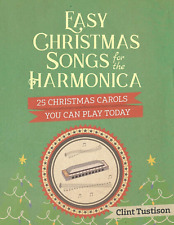 Easy Christmas Songs for the Harmonica: 25 Christmas Carols You Can Play Today (